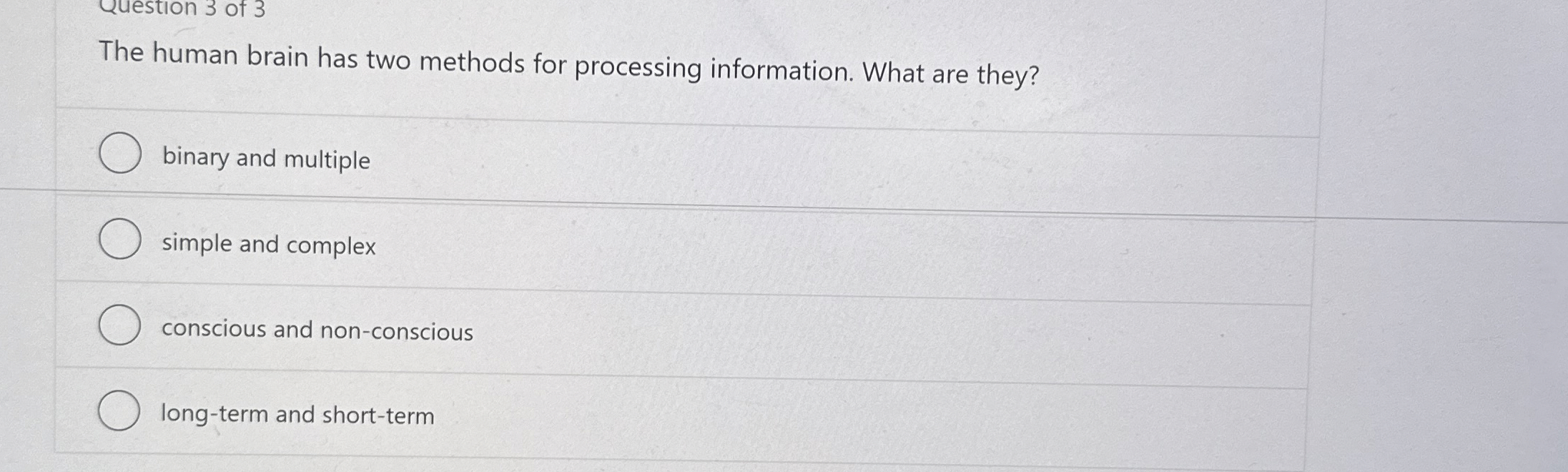  Question 3 of 3 The human brain has two methods for