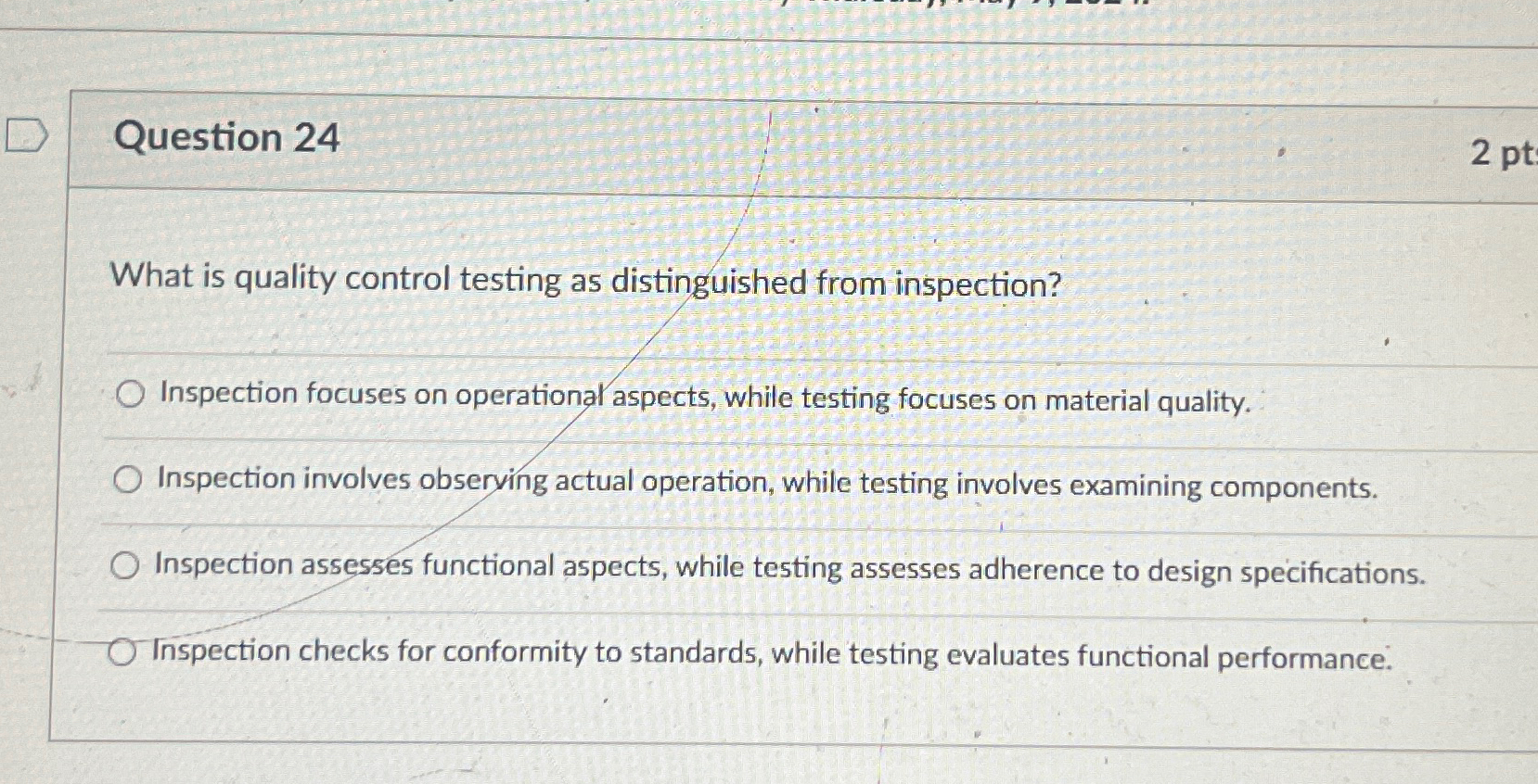  Question 24 What is quality control testing as distinguished from inspection?