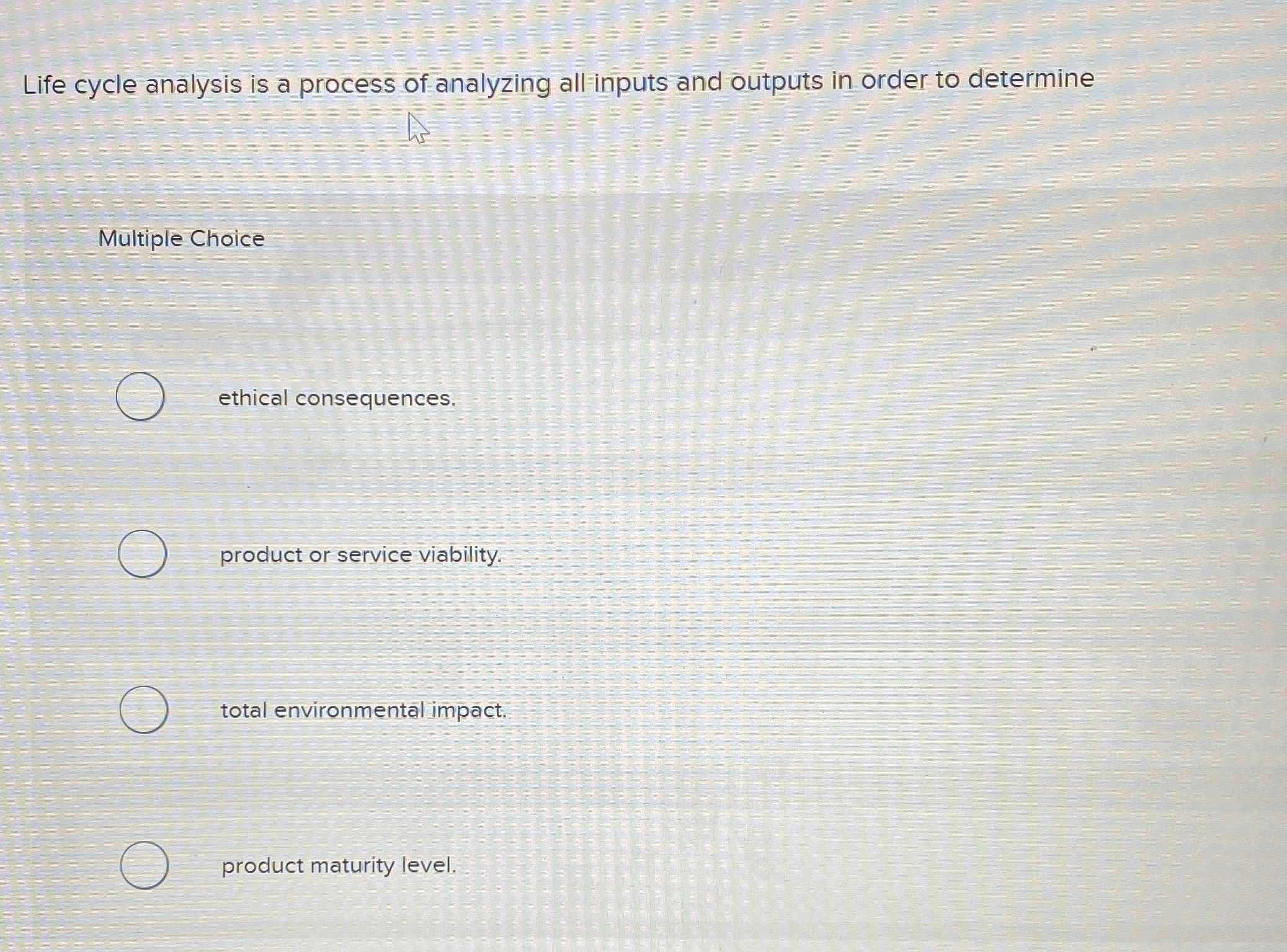  Life cycle analysis is a process of analyzing all inputs and