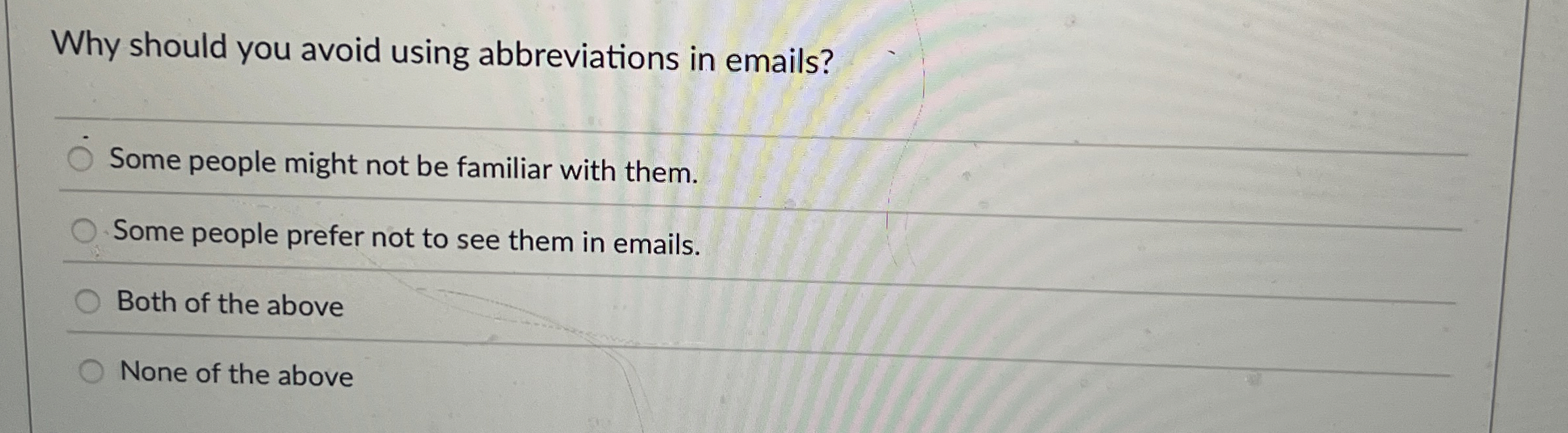  Why should you avoid using abbreviations in emails? Some people might