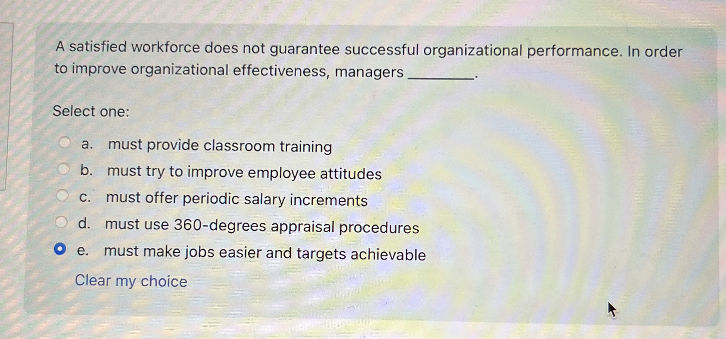  A satisfied workforce does not guarantee successful organizational performance. In order