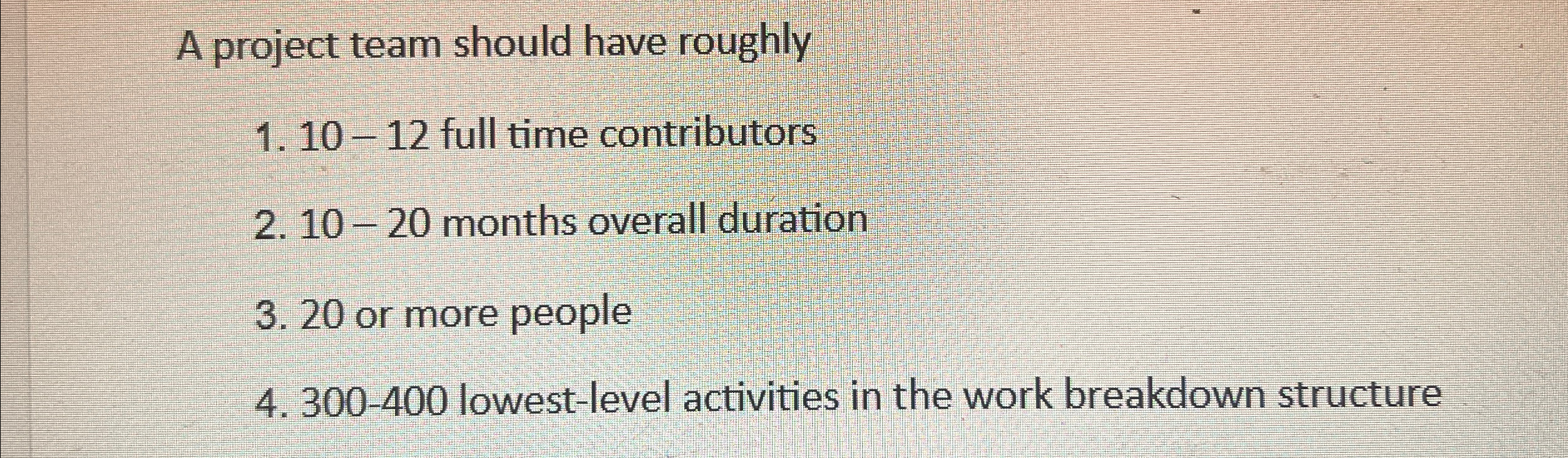  A project team should have roughly 10-12 full time contributors 10-20