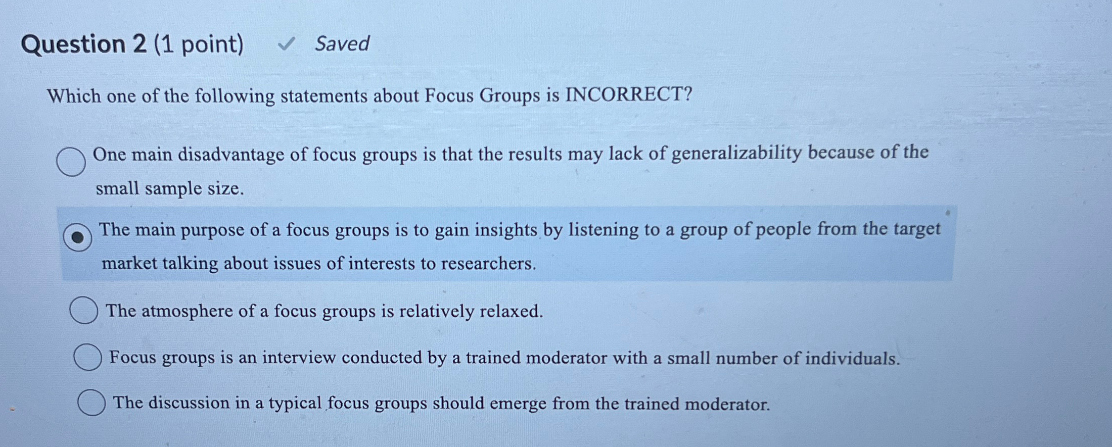  Question 2(1 point) Saved Which one of the following statements about