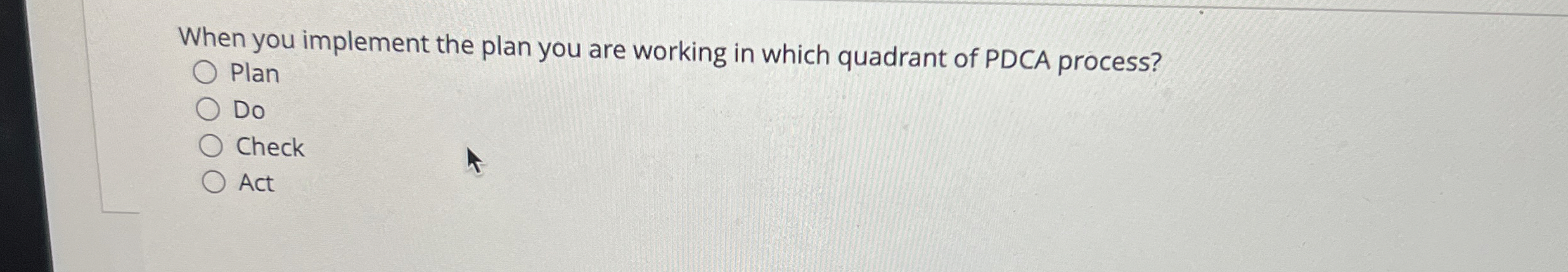  When you implement the plan you are working in which quadrant