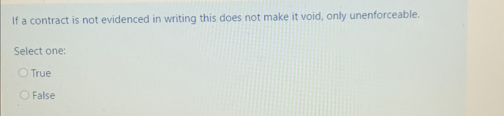  If a contract is not evidenced in writing this does not