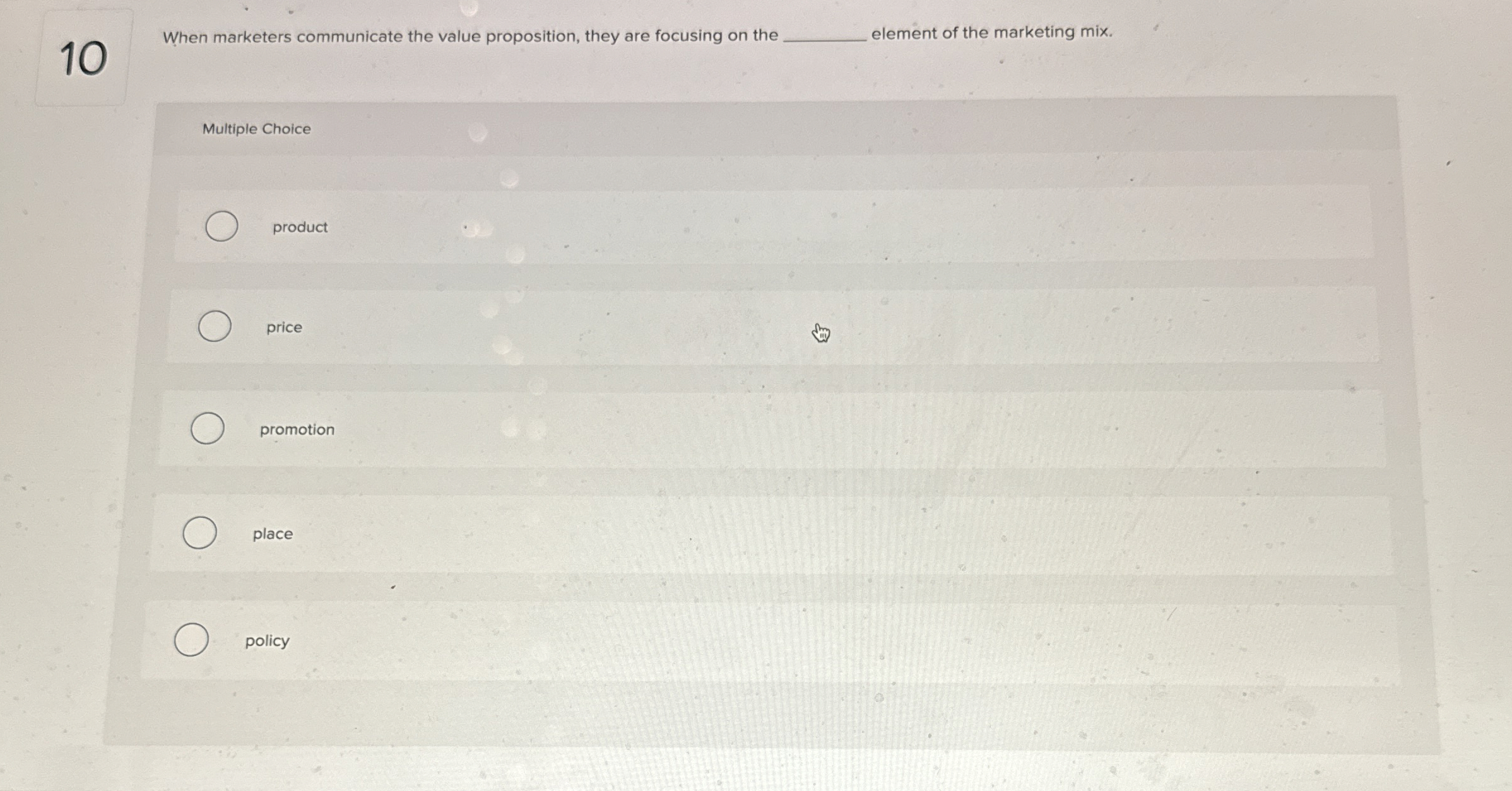  10 When marketers communicate the value proposition, they are focusing on