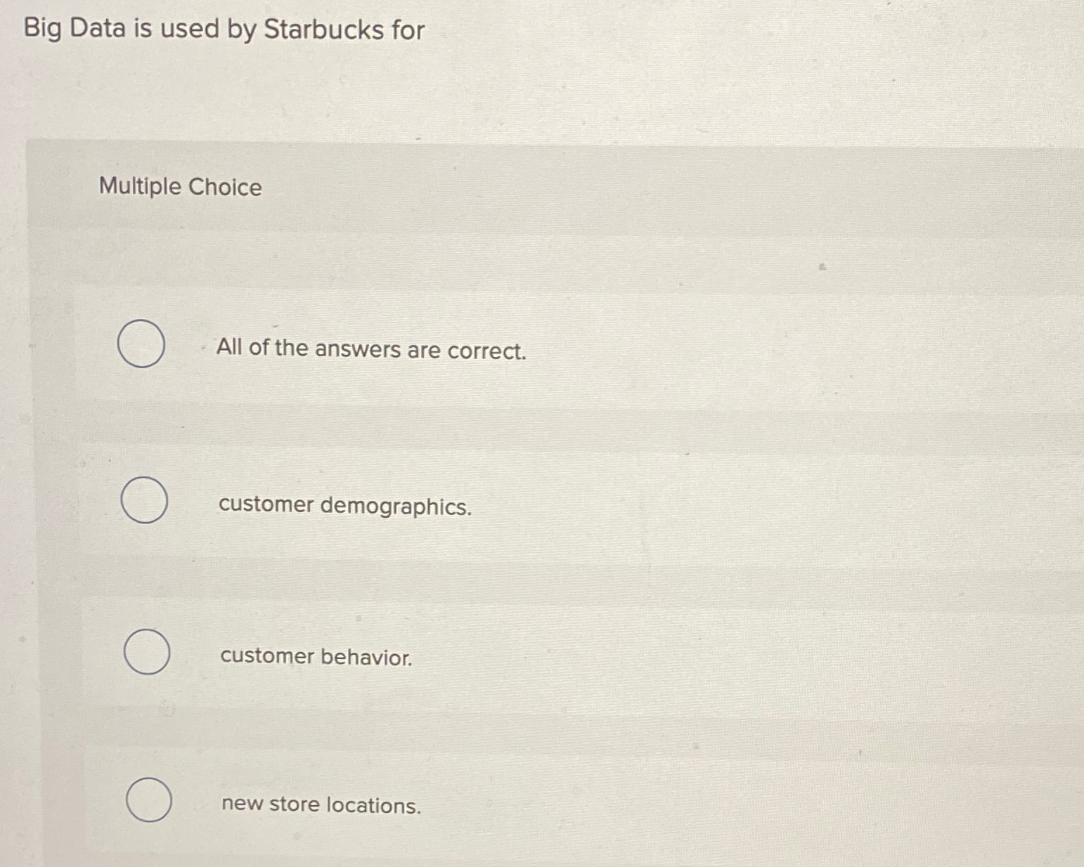  Big Data is used by Starbucks for Multiple Choice All of