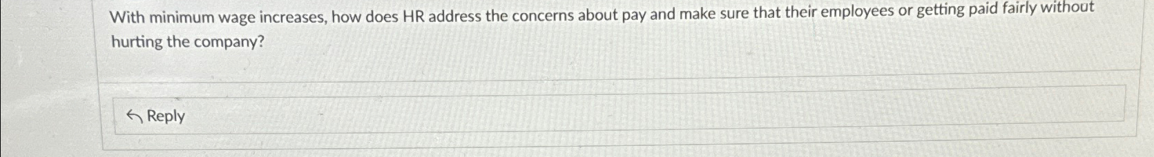  With minimum wage increases, how does HR address the concerns about