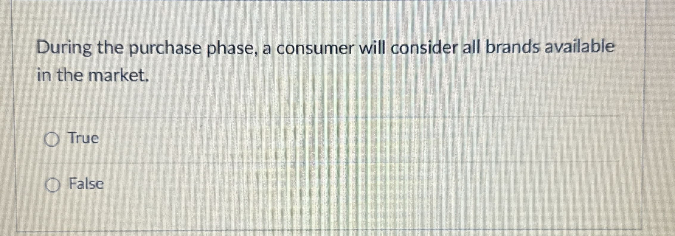  During the purchase phase, a consumer will consider all brands available