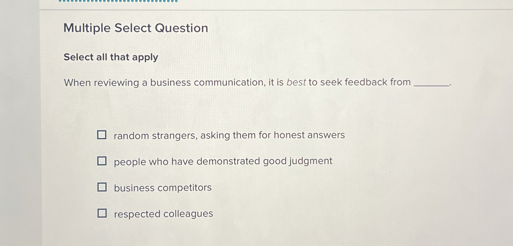  Multiple Select Question Select all that apply When reviewing a business