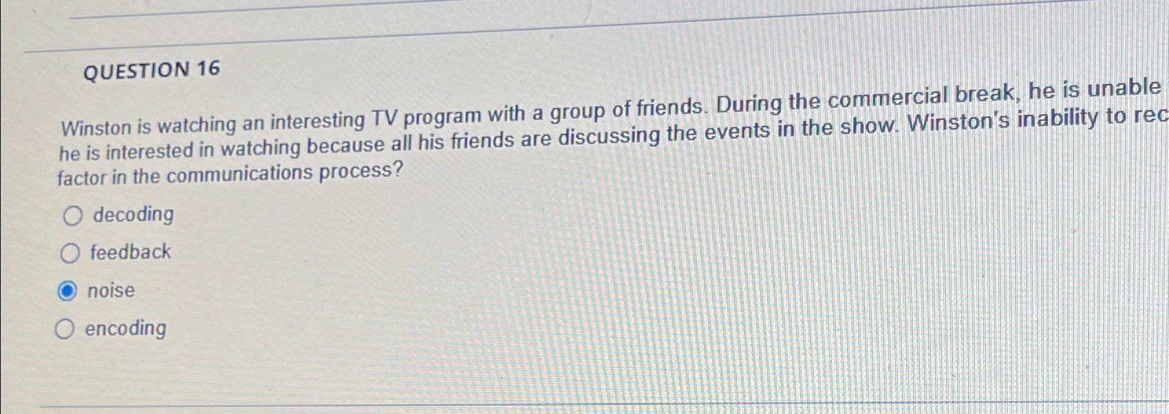  QUESTION 16 Winston is watching an interesting TV program with a