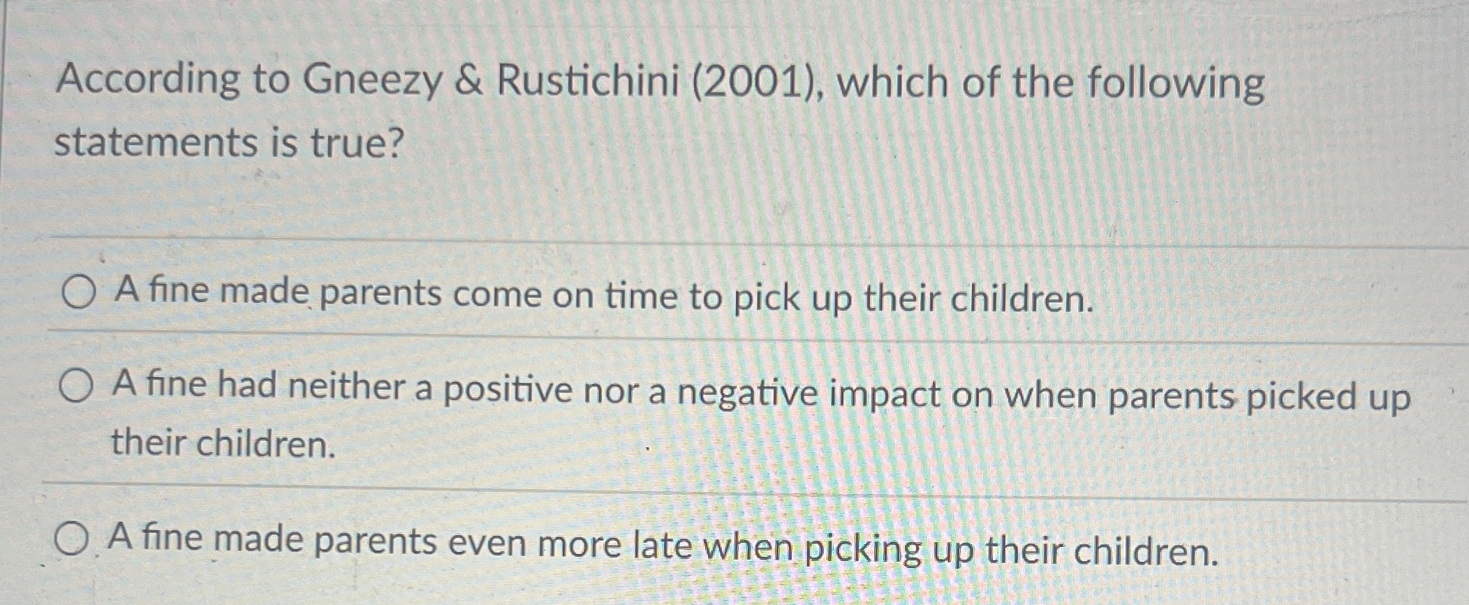  According to Gneezy & Rustichini (2001), which of the following statements