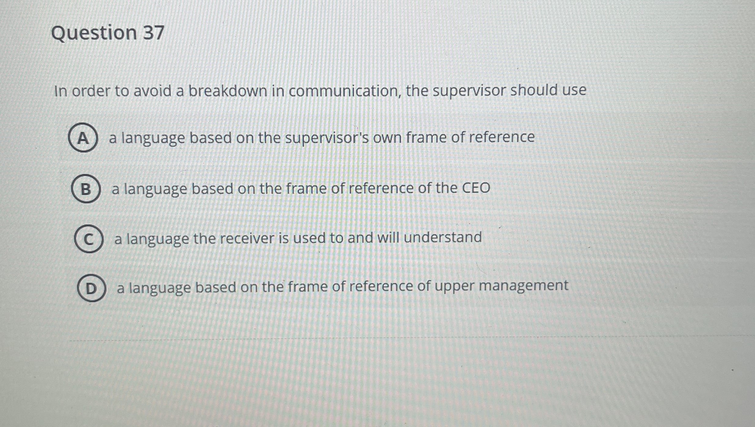  Question 37 In order to avoid a breakdown in communication, the