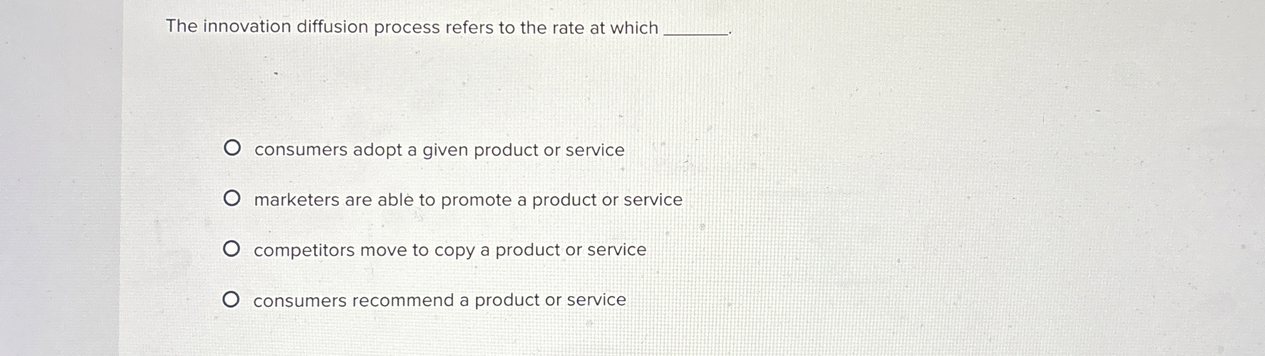  The innovation diffusion process refers to the rate at which consumers