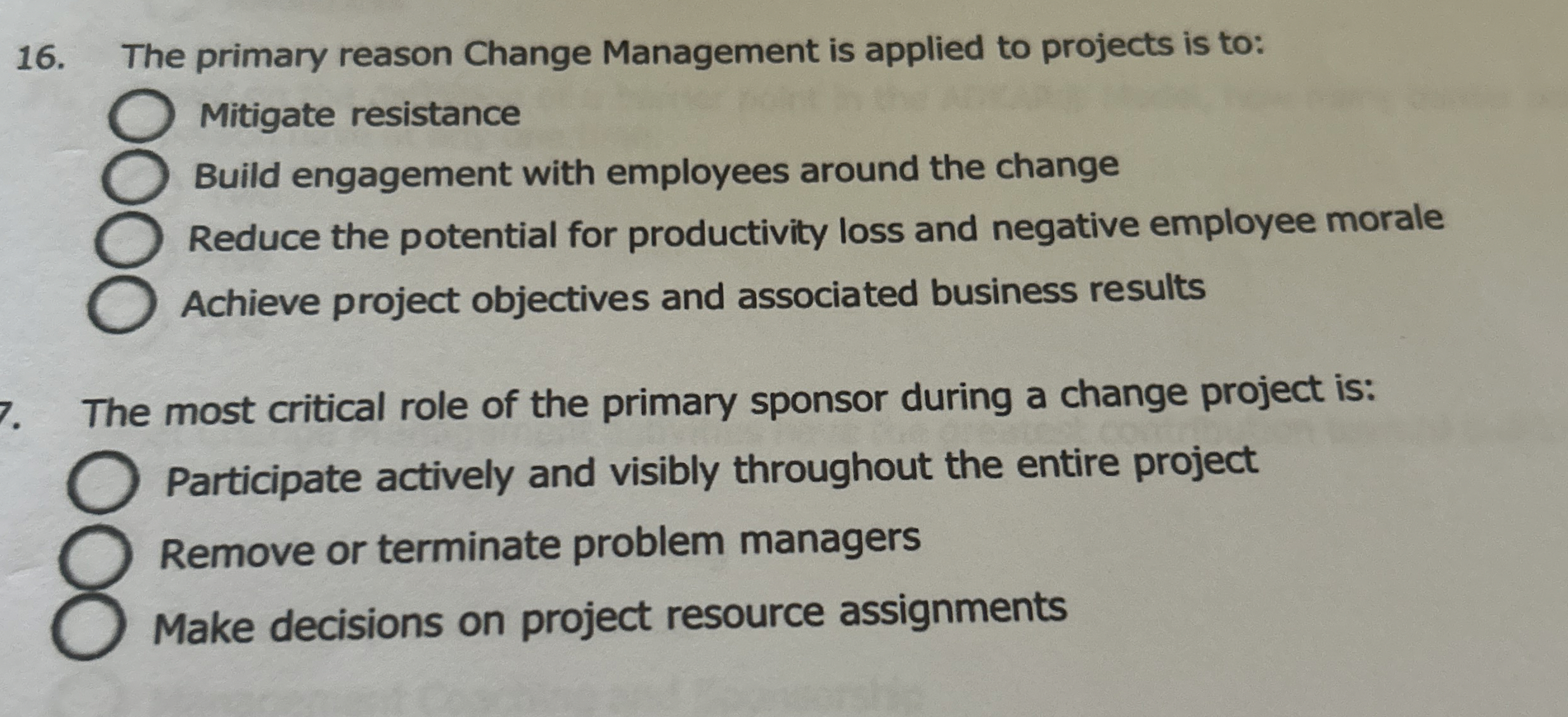  The primary reason Change Management is applied to projects is to: