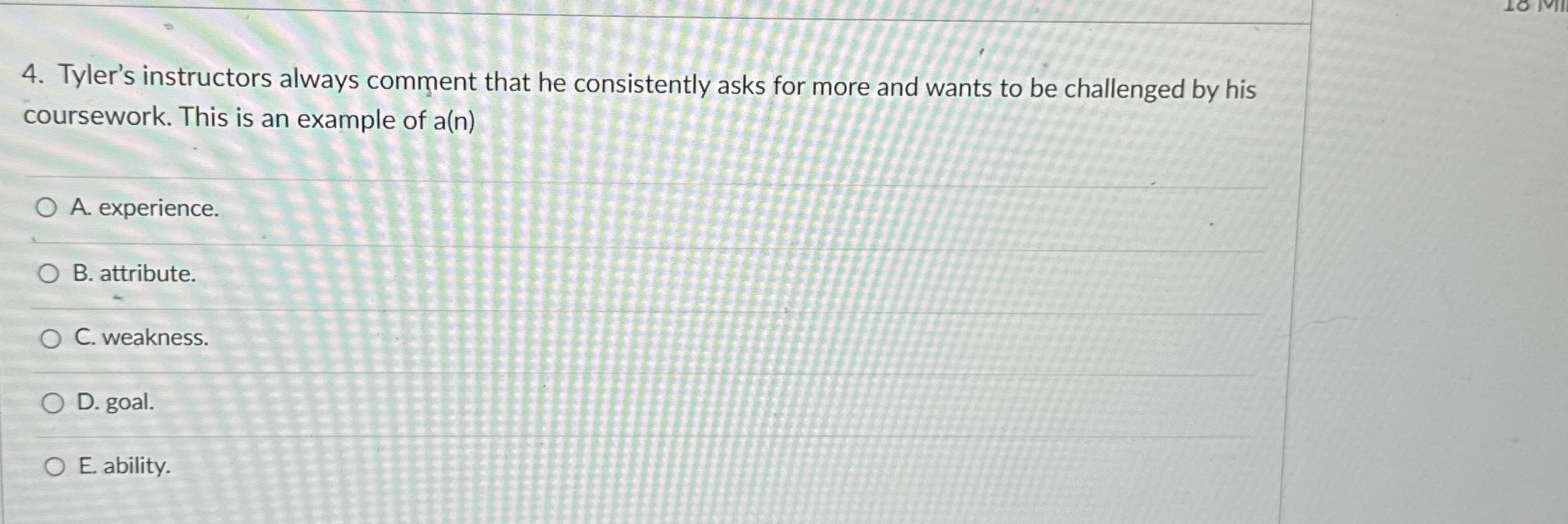  Tyler's instructors always comment that he consistently asks for more and