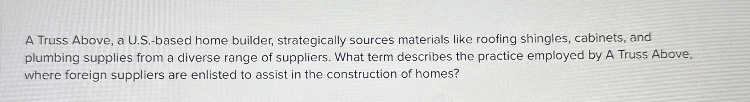  A Truss Above, a U.S.-based home builder, strategically sources materials like