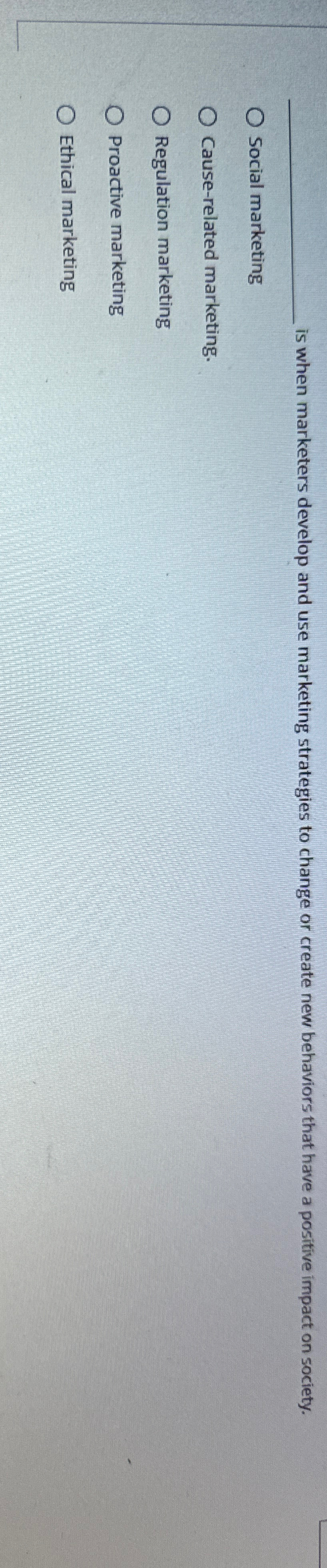  q, is when marketers develop and use marketing strategies to change