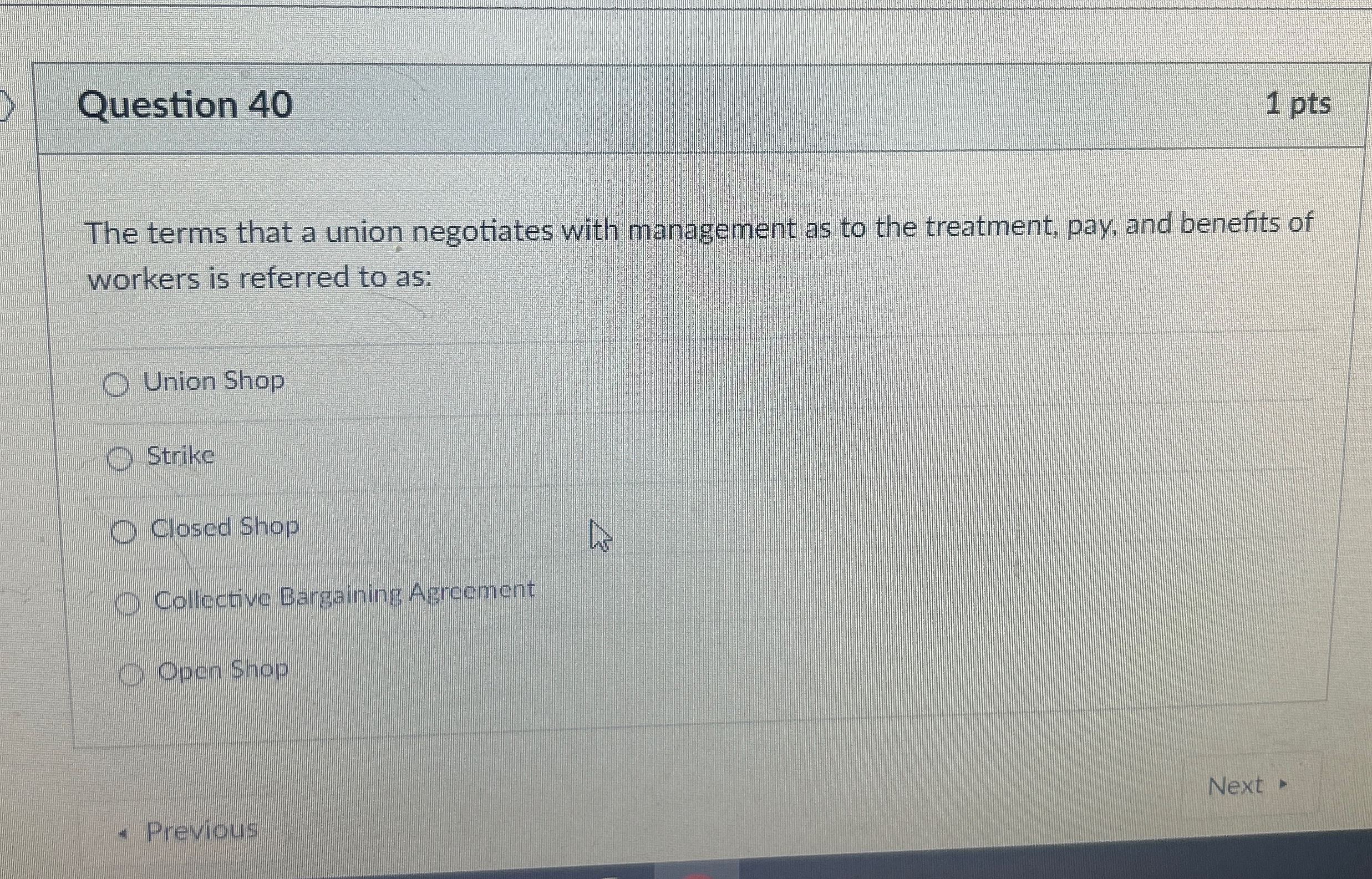  Question 40 1 pts The terms that a union negotiates with