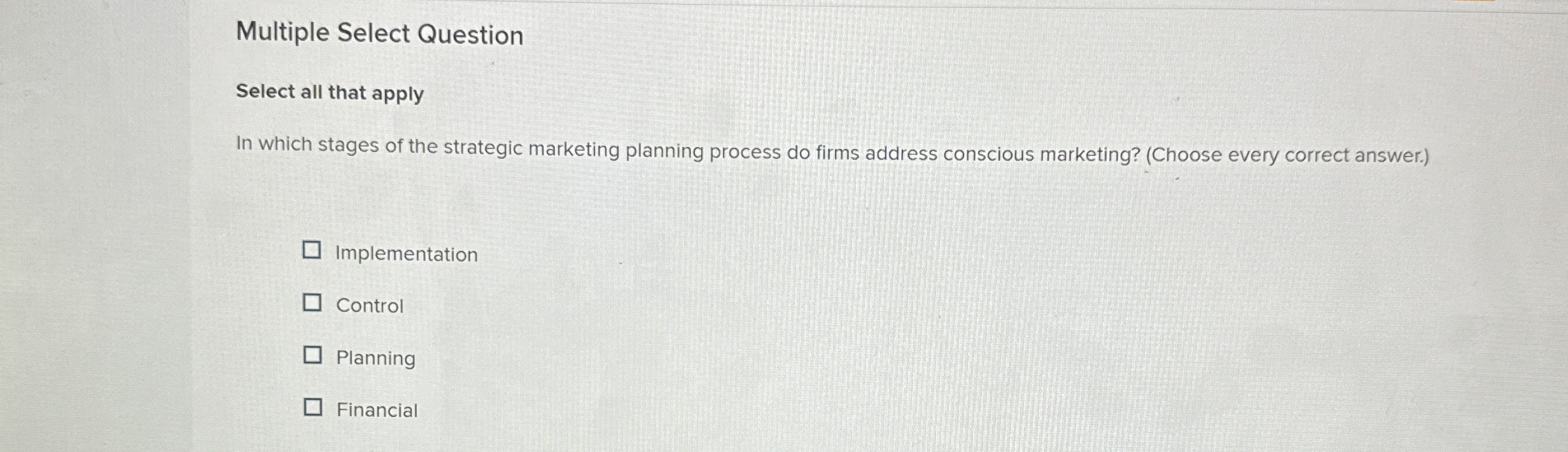  Multiple Select Question Select all that apply In which stages of