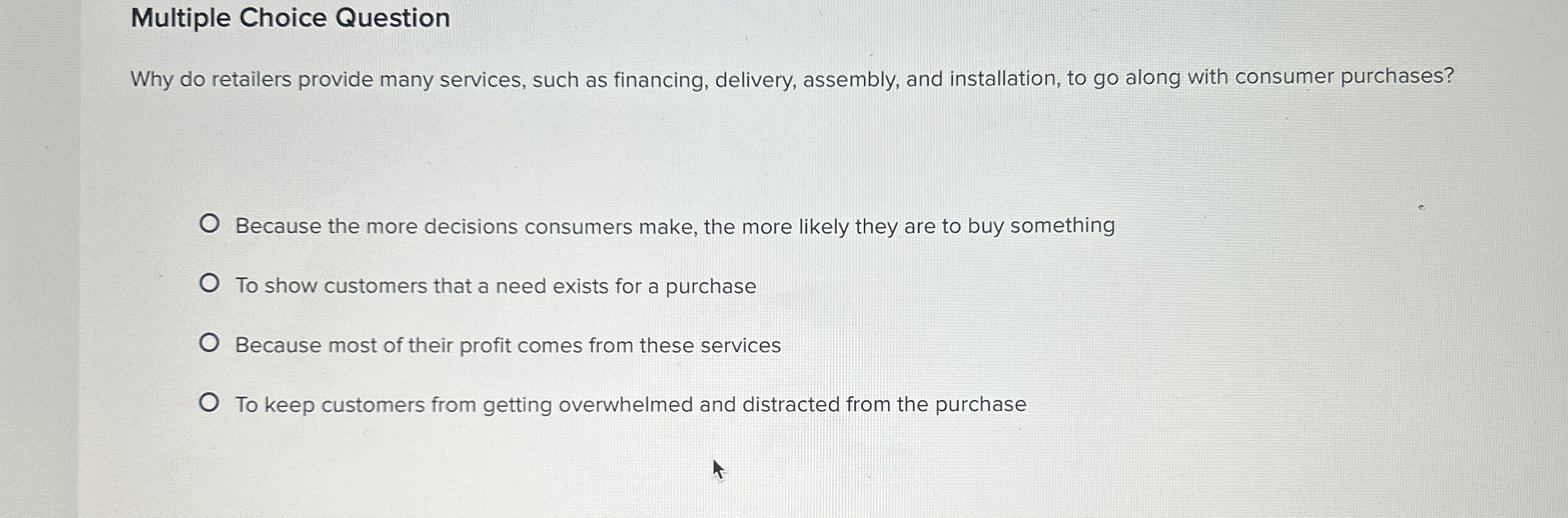  Multiple Choice Question Why do retailers provide many services, such as