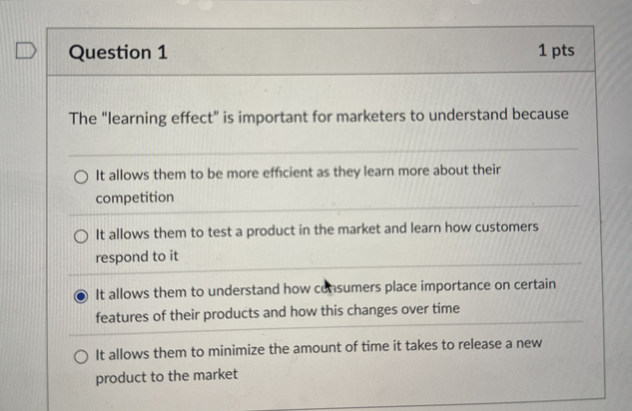  Question 1 The "learning effect" is important for marketers to understand