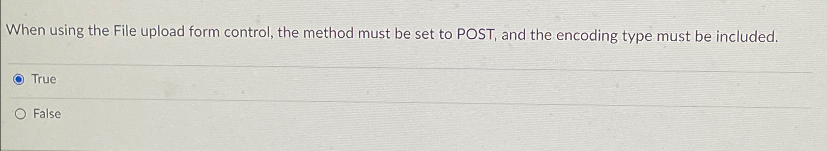  When using the File upload form control, the method must be
