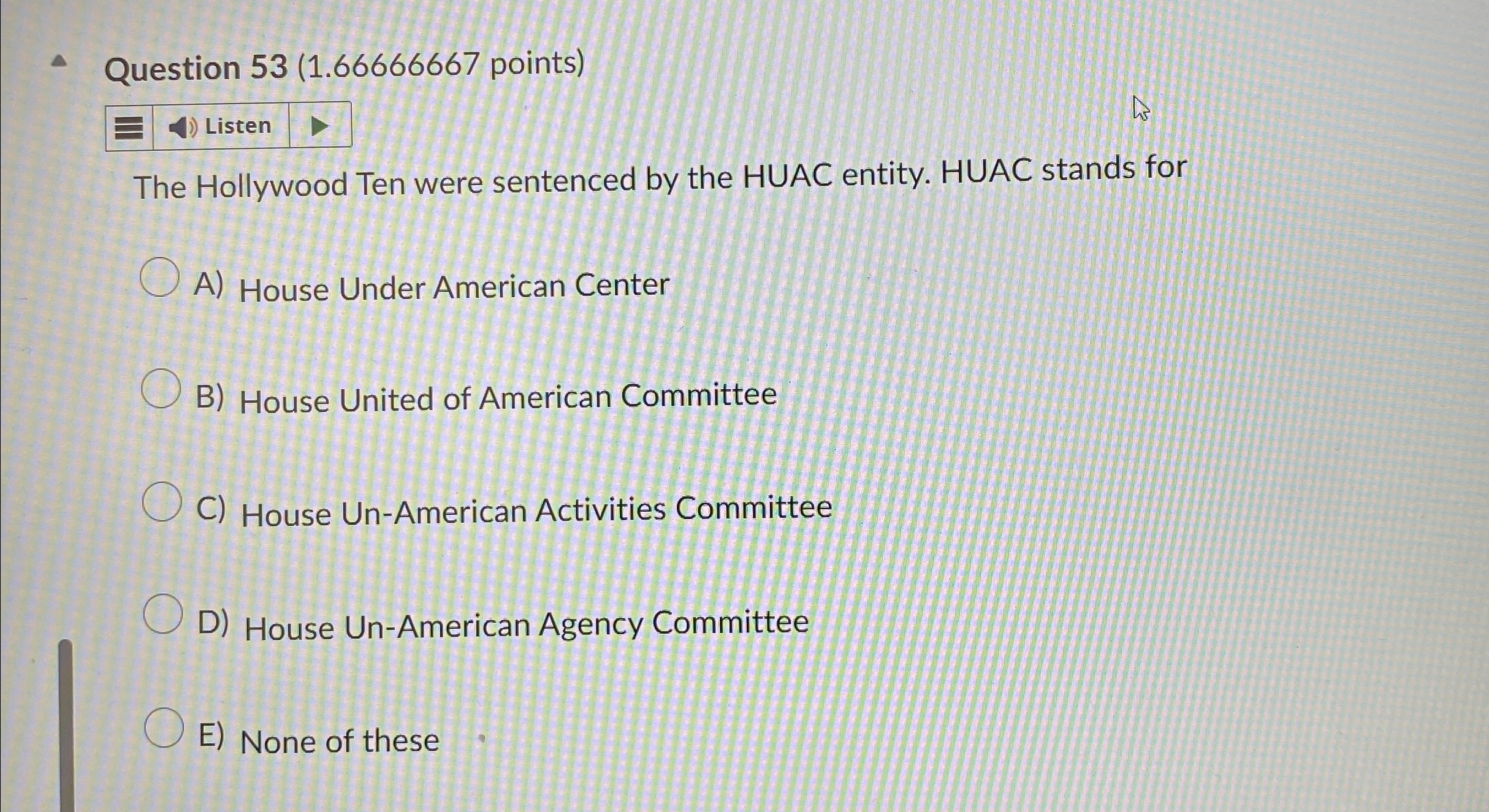  Question 53(1.66666667 points) Listen The Hollywood Ten were sentenced by the