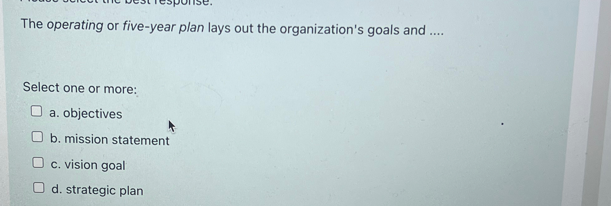  The operating or five-year plan lays out the organization's goals and