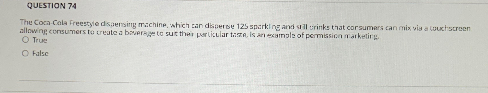  QUESTION 74 The Coca-Cola Freestyle dispensing machine, which can dispense 125