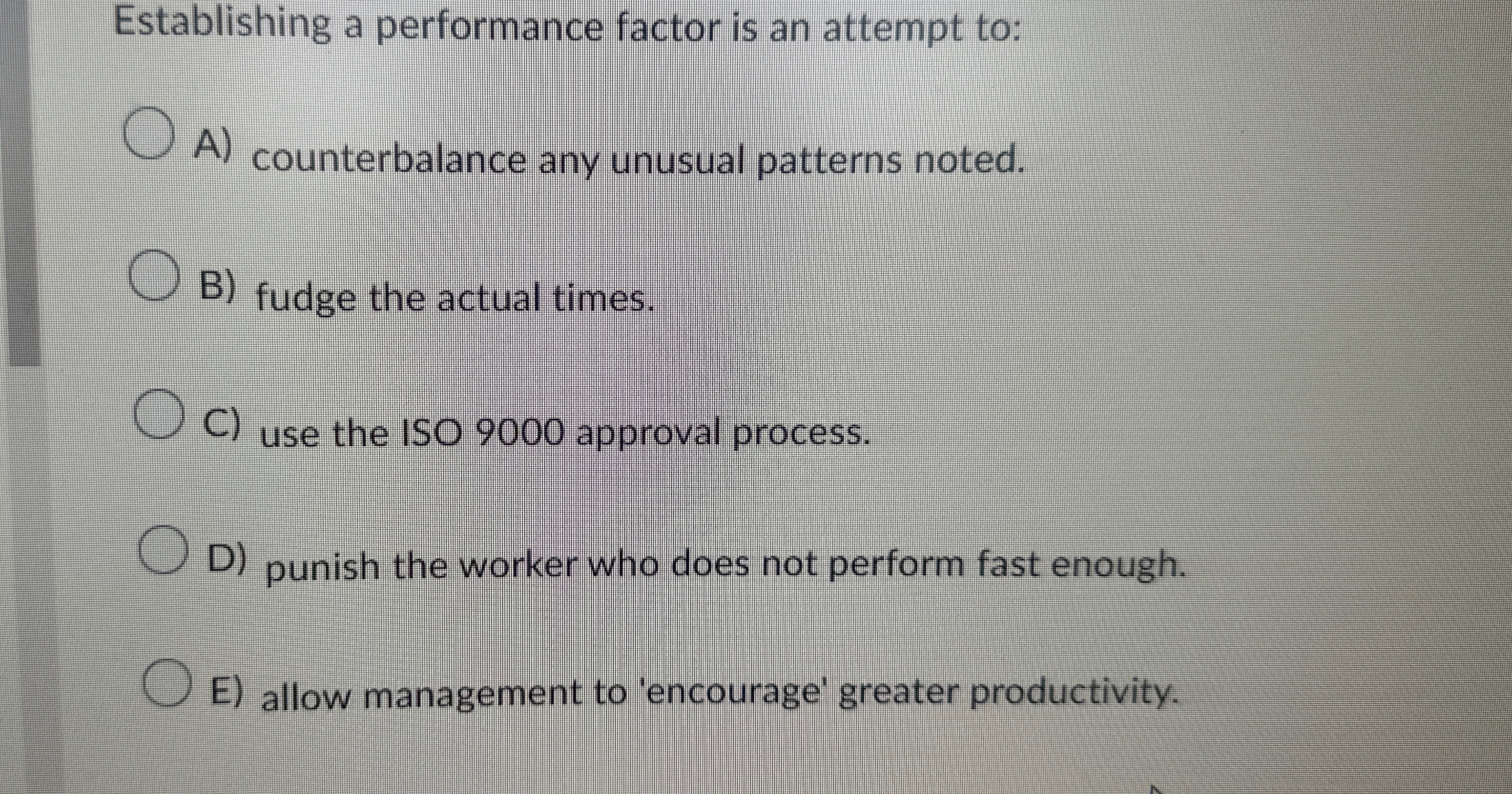  Establishing a performance factor is an attempt to: A) counterbalance any