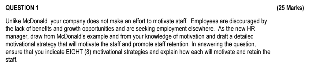  QUESTION 1 (25 Marks) Unlike McDonald, your company does not make