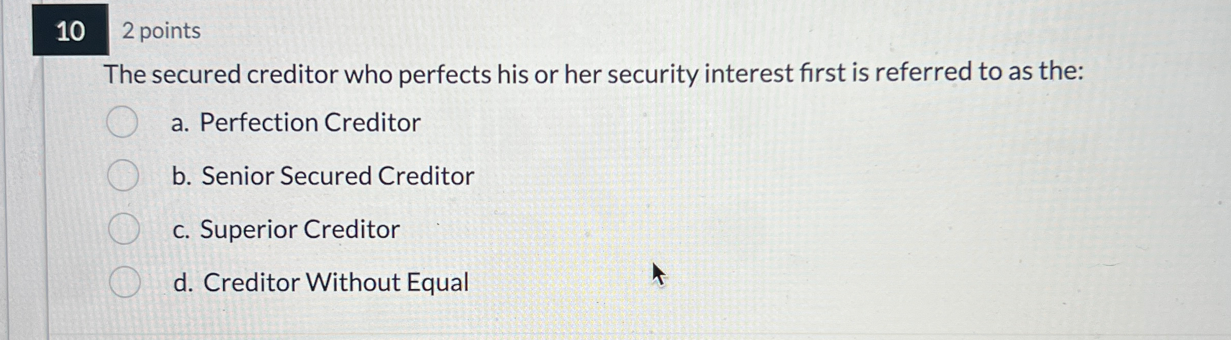  10,2 points The secured creditor who perfects his or her security