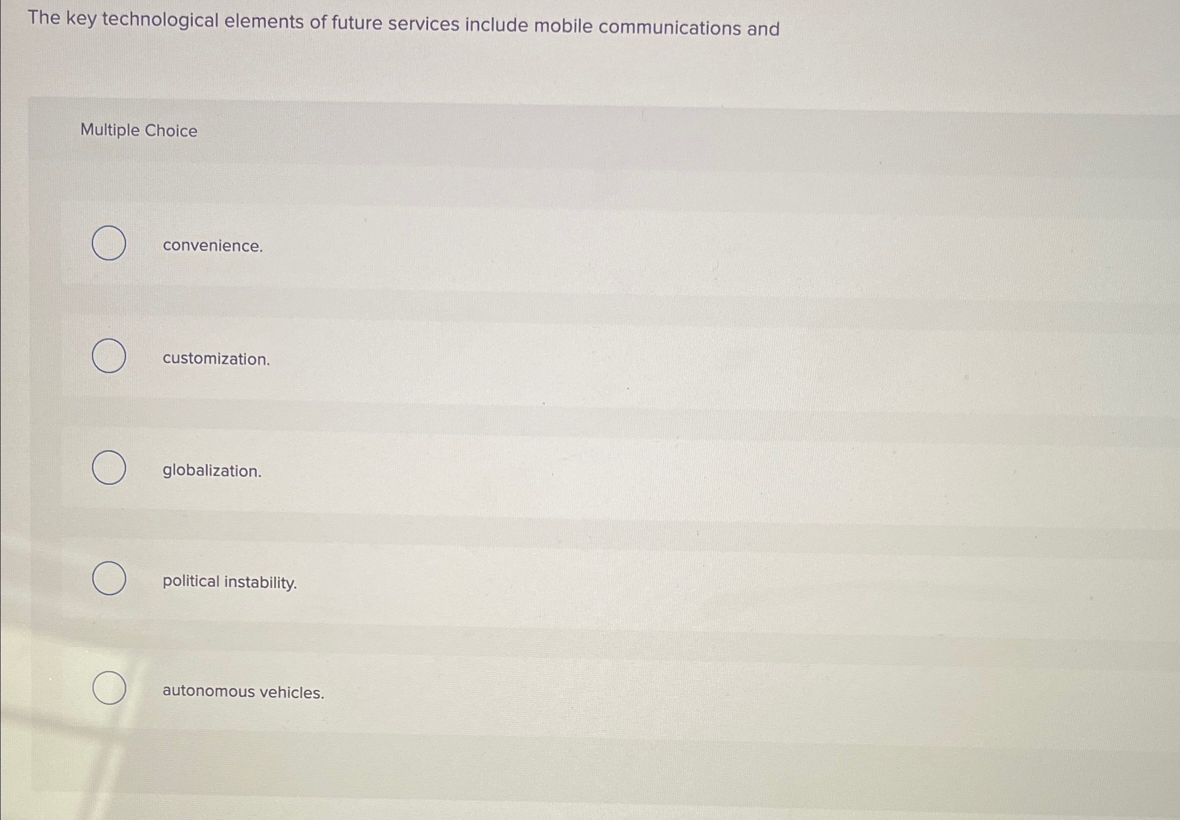  The key technological elements of future services include mobile communications and