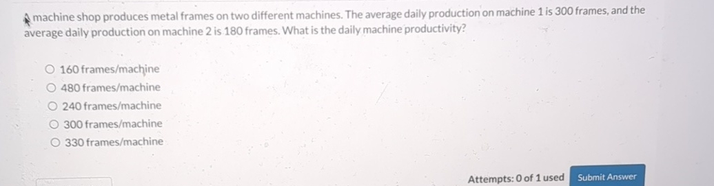  machine shop produces metal frames on two different machines. The average