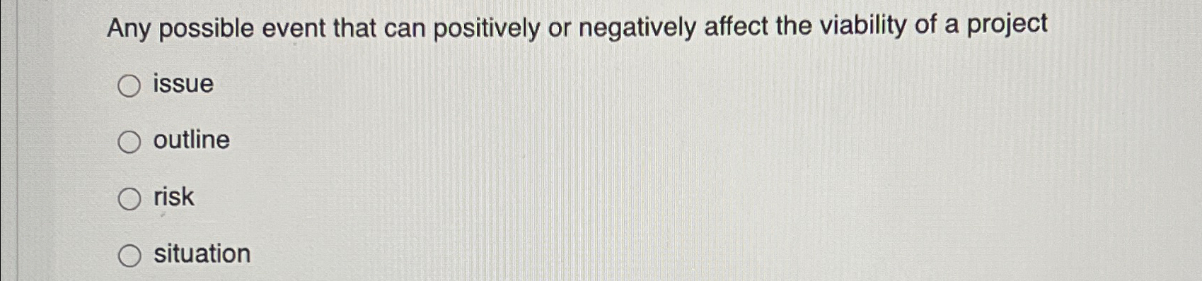  Any possible event that can positively or negatively affect the viability