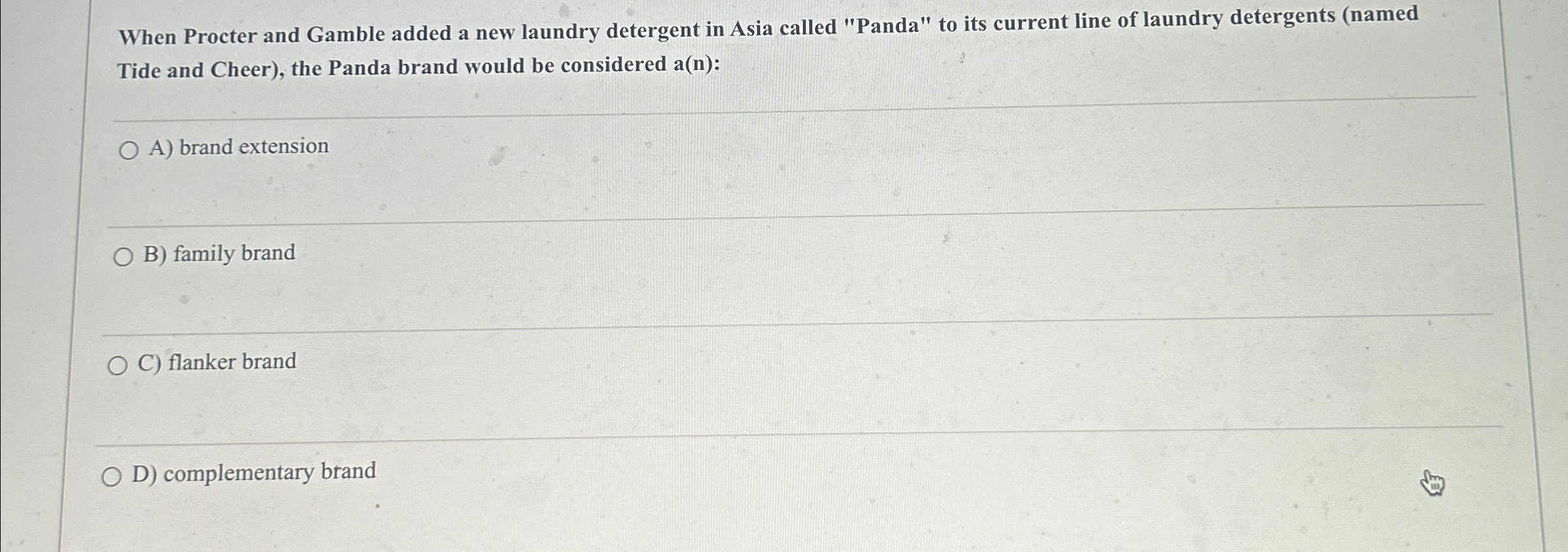  When Procter and Gamble added a new laundry detergent in Asia