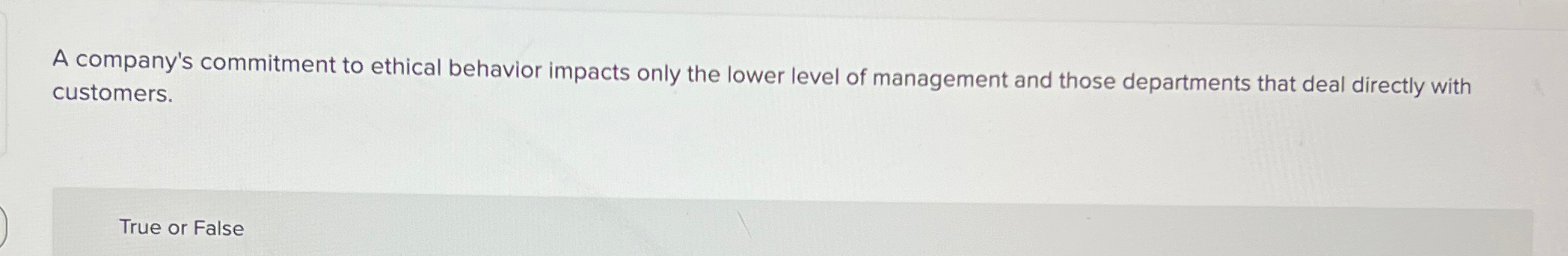  A company's commitment to ethical behavior impacts only the lower level