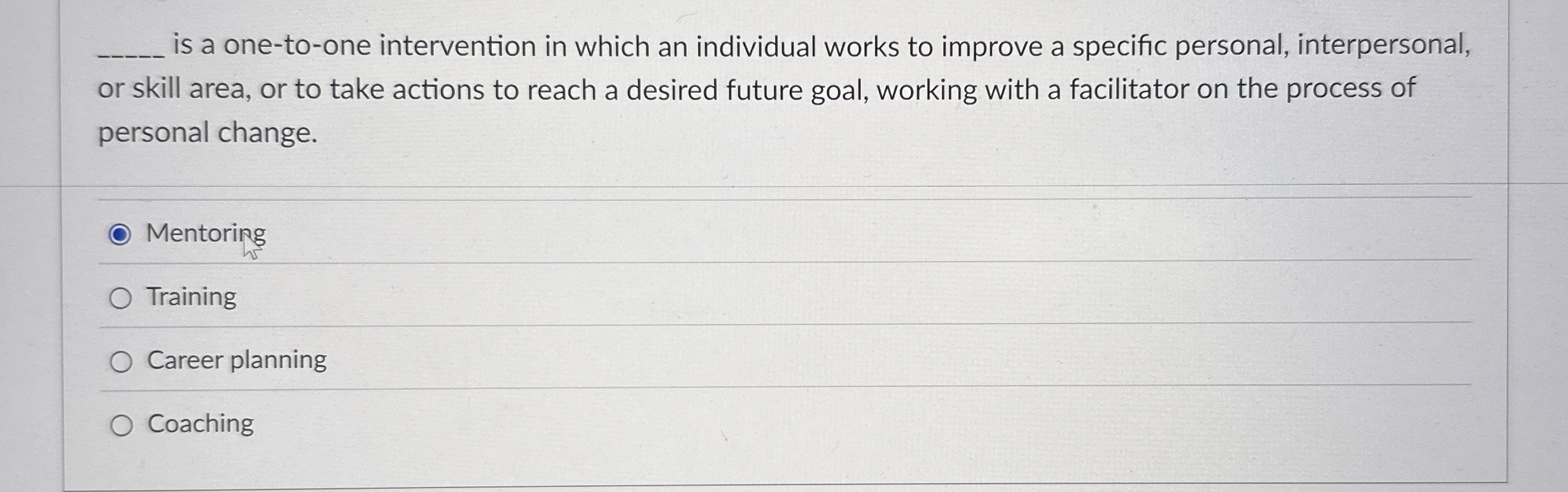  is a one-to-one intervention in which an individual works to improve