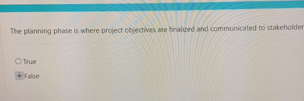  The planning phase is where project objectives are finalized and communicated