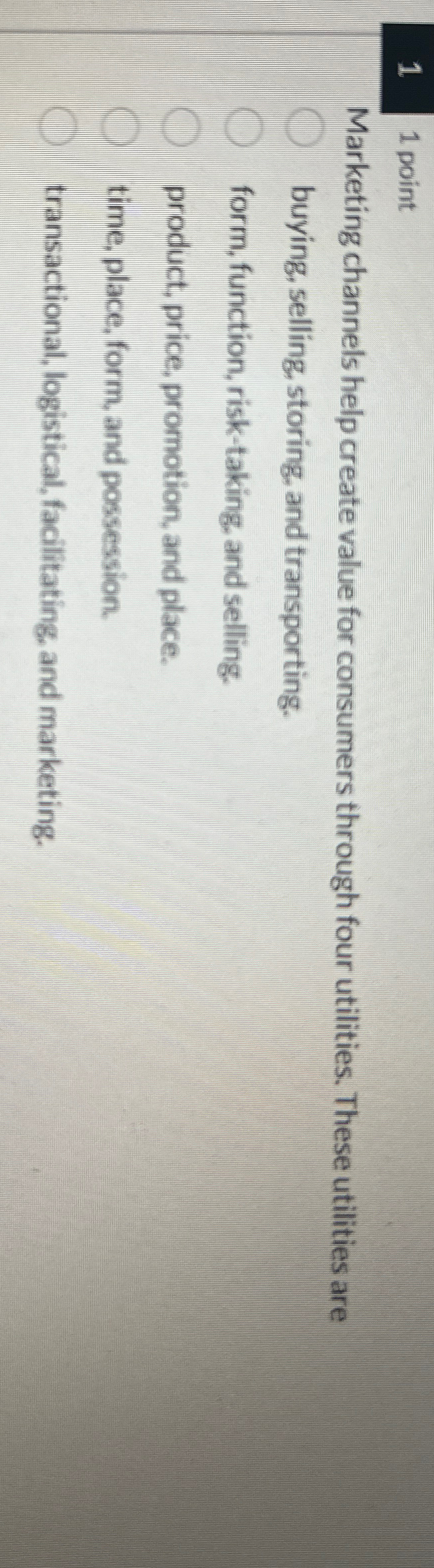  1 1 point Marketing channels help create value for consumers through