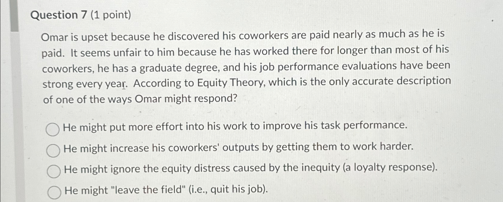  Question 7(1 point) Omar is upset because he discovered his coworkers