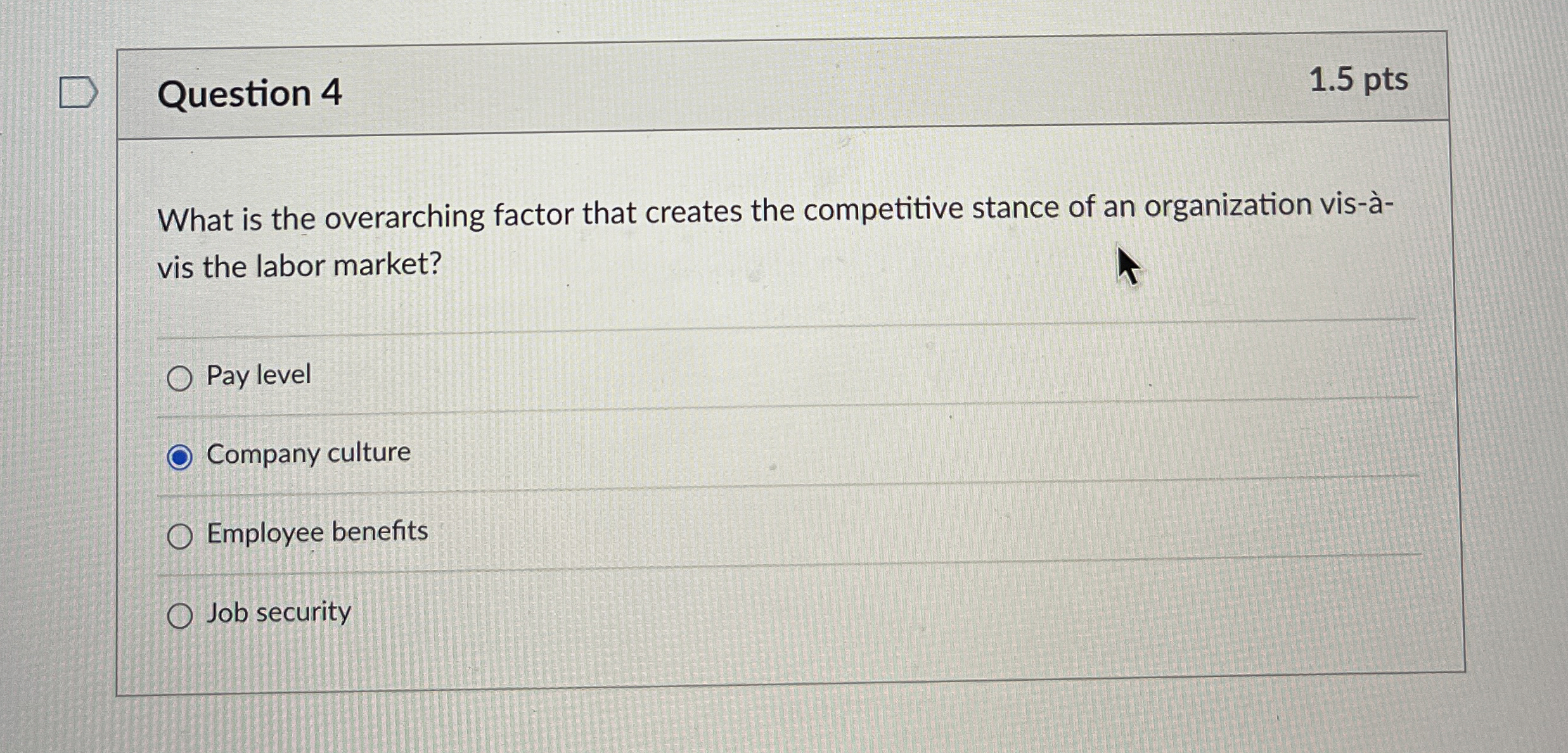  Question 4 1.5 pts What is the overarching factor that creates