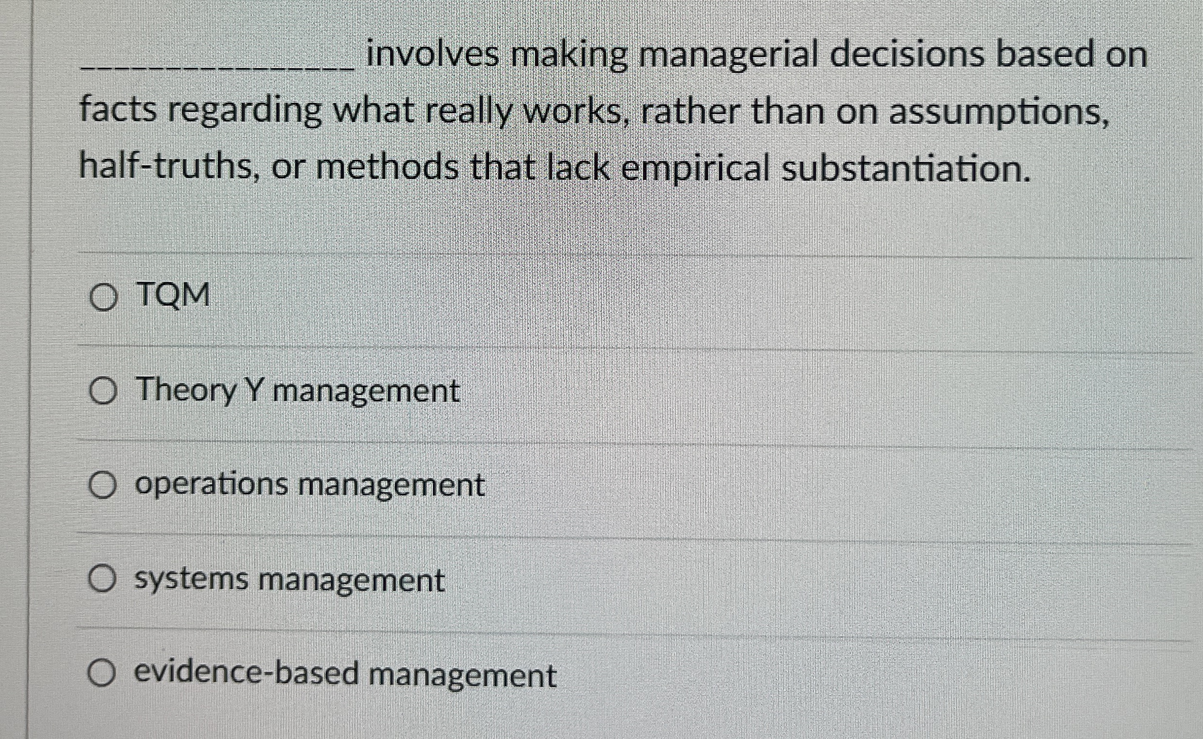  q, involves making managerial decisions based on facts regarding what really