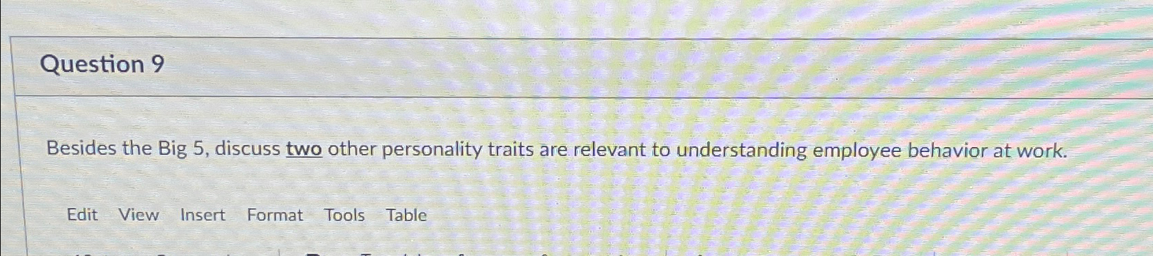  Question 9 Besides the Big 5, discuss two other personality traits
