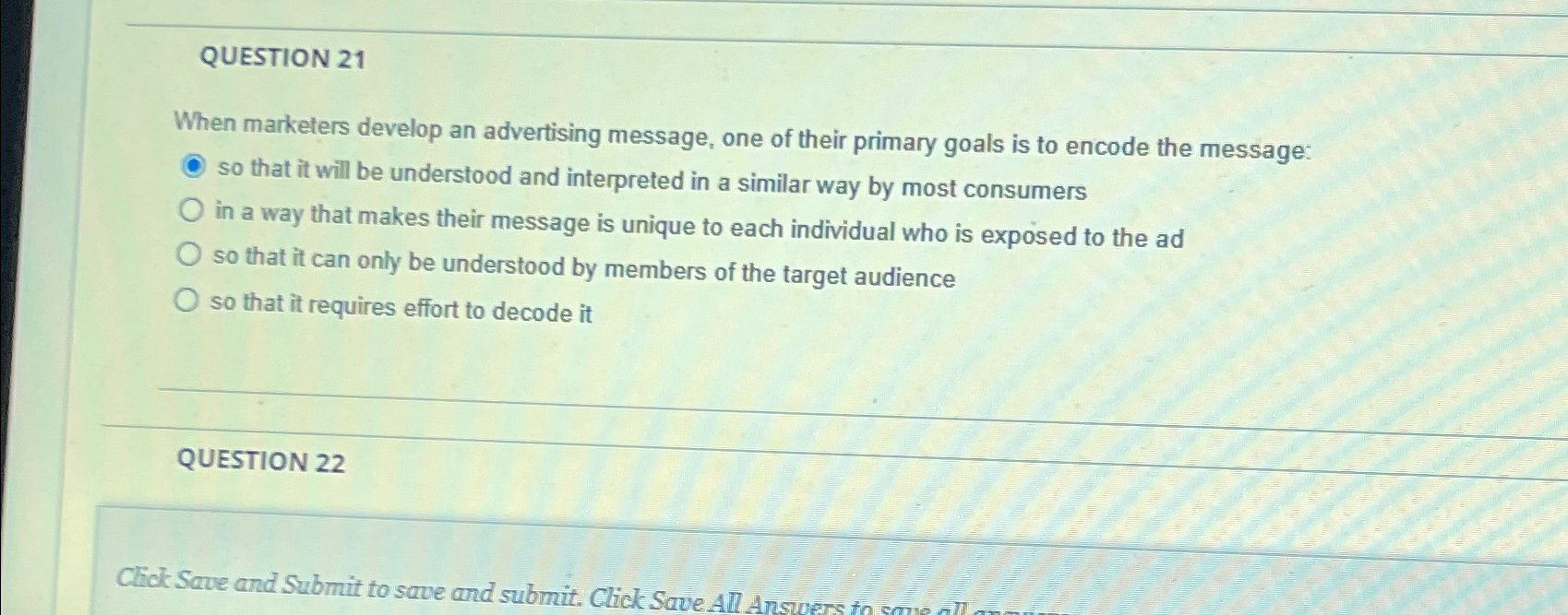  QUESTION 21 When marketers develop an advertising message, one of their