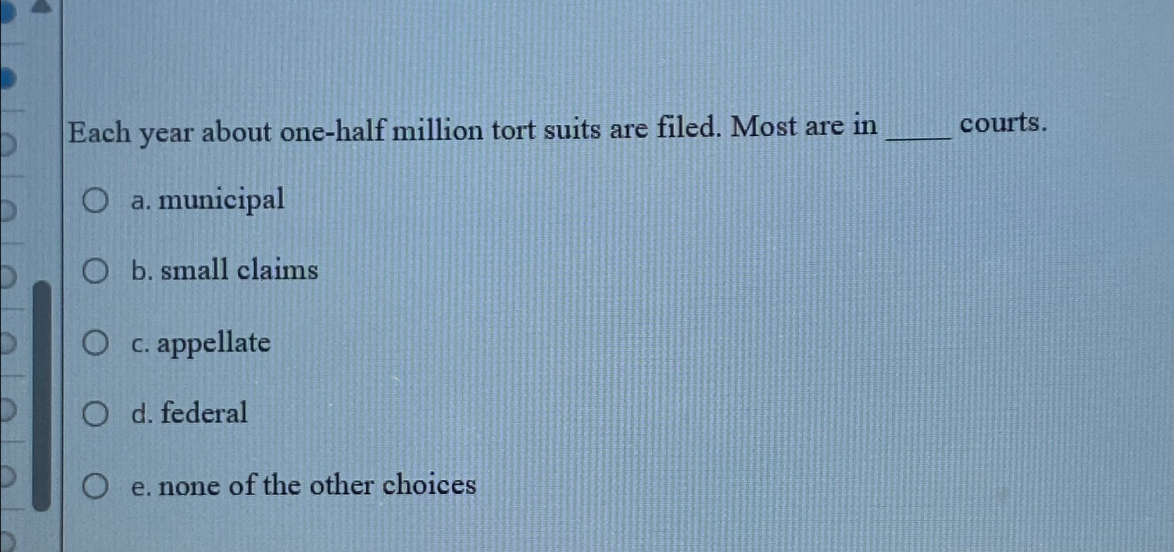  Each year about one-half million tort suits are filed. Most are