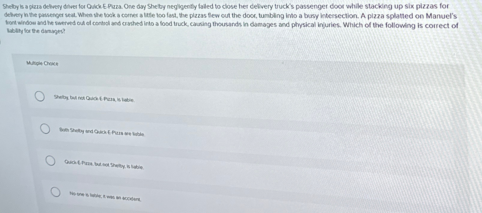  Shelby is a plzza delivery diver for Quick-E-Pizza. One day Shelby