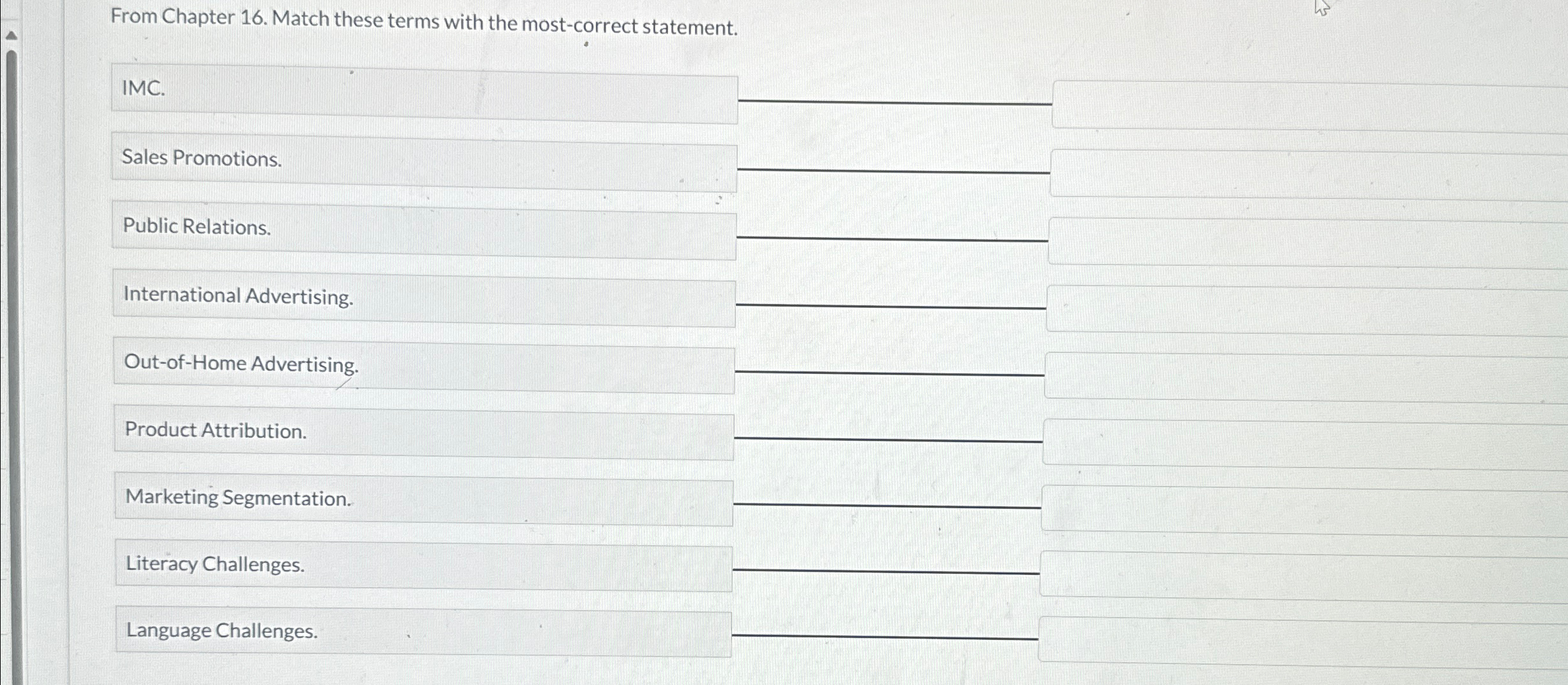  From Chapter 16. Match these terms with the most-correct statement. IMC.