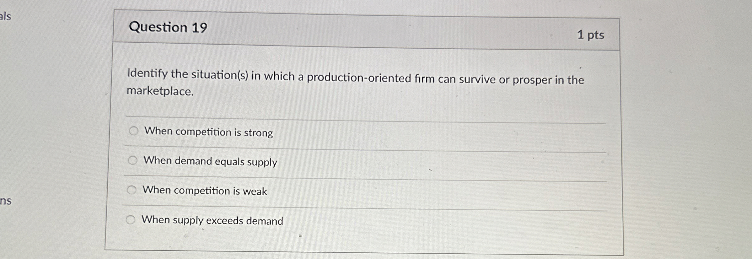  Question 19 1 pts Identify the situation(s) in which a production-oriented